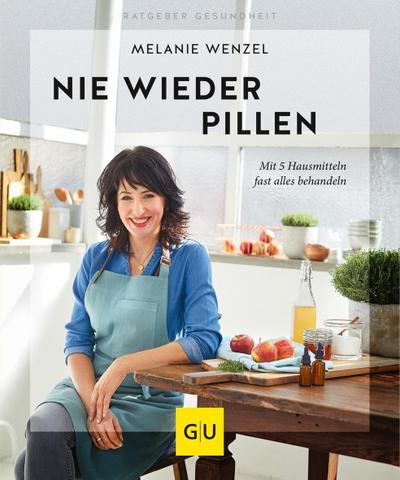 Nie wieder Pillen  Mit 5 Hausmitteln fast alles behandeln  GU Körper & Seele Ratgeber Gesundheit  Deutsch