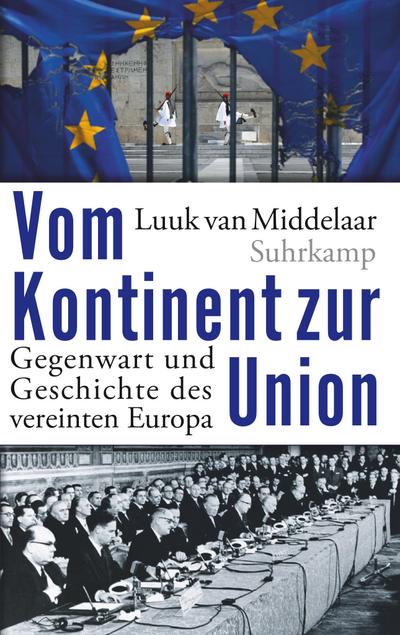 Vom Kontinent zur Union: Gegenwart und Geschichte des vereinten Europa