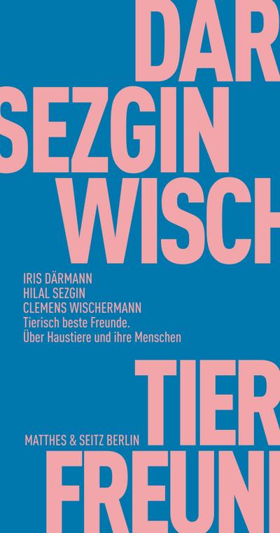 Tierisch beste Freunde: Über Haustiere und ihre Menschen (Fröhliche Wissenschaft)