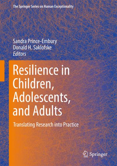 Resilience in Children, Adolescents, and Adults: Translating Research into Practice (The Springer Series on Human Exceptionality (12), Band 12)