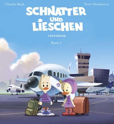 Schnatter und Lieschen - Schnatter und Lieschen verreisen (Inkl. CD) (Schnatter und Lieschen - Band 4)