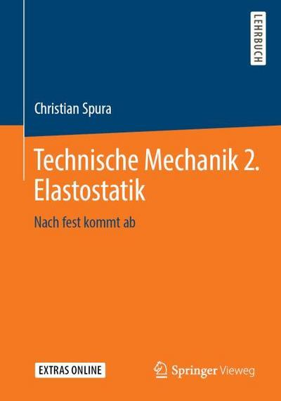 Technische Mechanik 2. Elastostatik: Nach fest kommt ab
