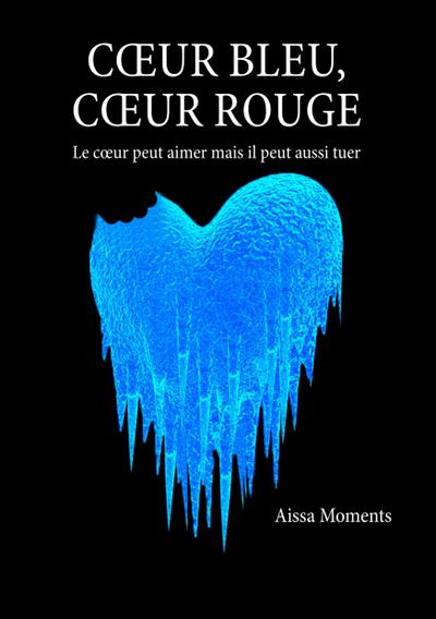 Coeur bleu coeur rouge: Le coeur peut aimer mais il peut aussi tuer (BOOKS ON DEMAND)