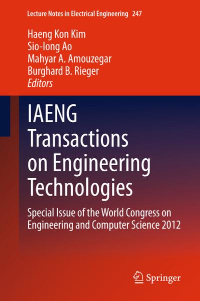 IAENG Transactions on Engineering Technologies: Special Issue of the World Congress on Engineering and Computer Science 2012 (Lecture Notes in Electrical Engineering, Band 247)