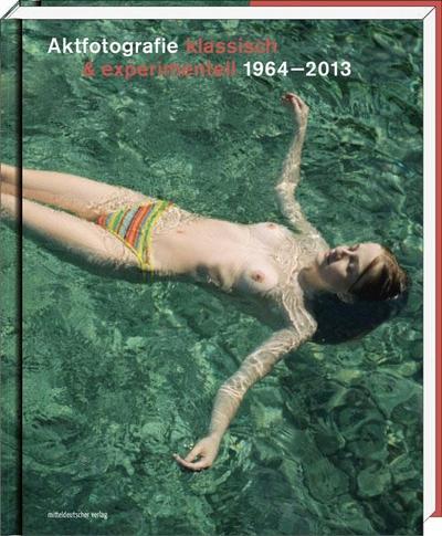 Aktfotografie: klassisch & experimentell 1964-2013