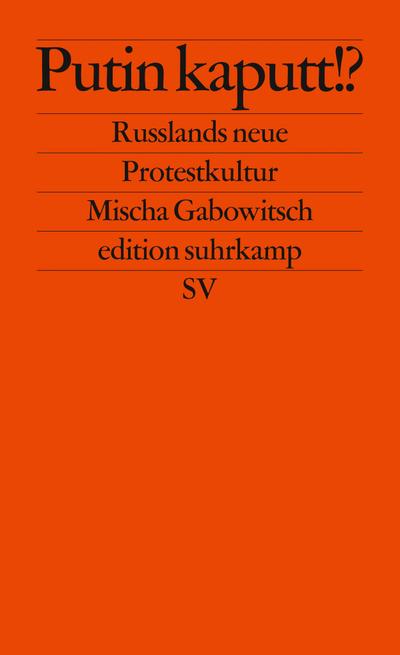 Putin kaputt!?: Russlands neue Protestkultur (edition suhrkamp)