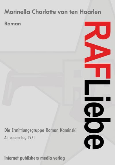 RAF Liebe- Die Ermittlungsgruppe Roman Kaminski: internet publishers media Verlag