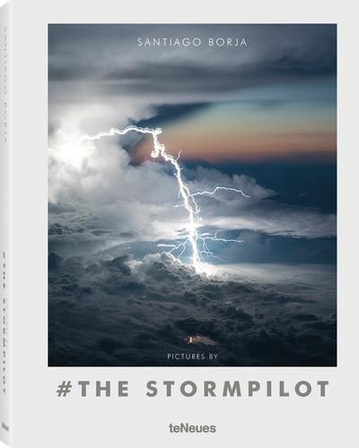 Pictures by # the Stormpilot. Das Buch mit atemberaubenden Fotos von Gewitterwolken und Blitzen aus dem Cockpit und spannenden Texten zu ... Französisch), 22,3x28,7cm, 160 Seiten: Santiago Borja Lopez