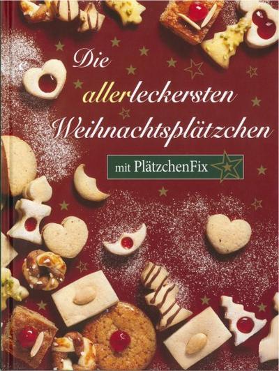 Die allerleckersten Weihnachtsplätzchen: mit PlätzchenFix