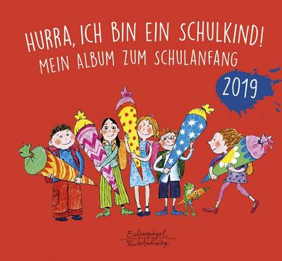 Hurra, ich bin ein Schulkind! 2019: Mein Album zum Schulanfang (Eulenspiegel Kinderbuchverlag)