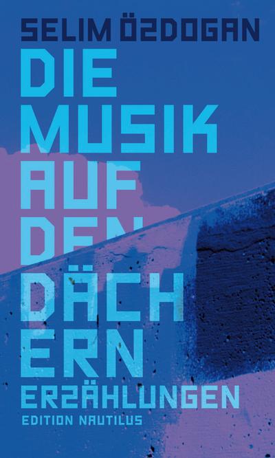 Die Musik auf den Dächern: Erzählungen