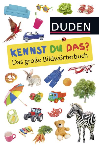 Kennst du das? Das große Bildwörterbuch: ab 24 Monaten (DUDEN Pappbilderbücher Kennst Du das?)