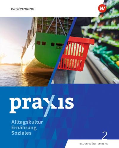 Praxis Alltagskultur - Ernährung - Soziales (AES). Schulbuch 2. Für Baden-Württemberg