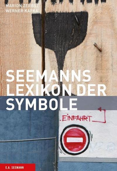 Seemanns Lexikon der Symbole. Zeichen, Schriften, Marken, Signale (Seemanns Lexika)