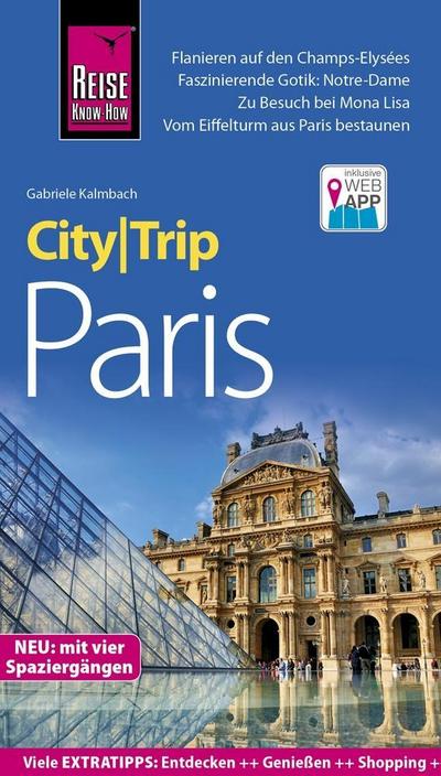 Reise Know-How CityTrip Paris: Reiseführer mit Stadtplan, 4 Spaziergängen und kostenloser Web-App