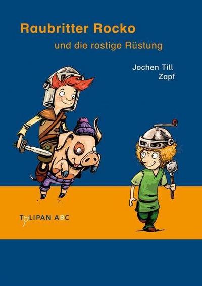 Raubritter Rocko und die rostige Rüstung (Tulipan ABC)