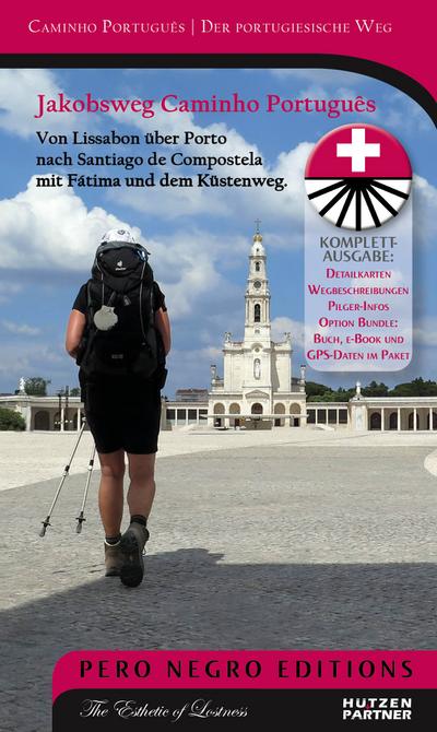 Jakobsweg Caminho Português: Lissabon - Santiago de Compostela mit Fátima, dem Küstenweg und dem Camino Espiritual (Pilgerführer / Wanderführer)