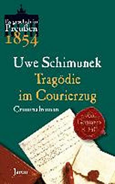 Tragödie im Courierzug: Von Gontards achter Fall. Criminalroman (Es geschah in Preußen)
