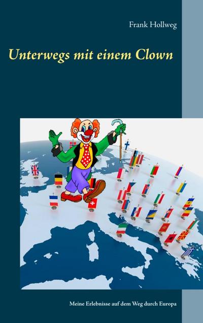 Unterwegs mit einem Clown: Meine Erlebnisse auf dem Weg durch Europa