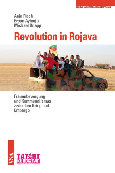 Revolution in Rojava: Frauenbewegung und Kommunalismus zwischen Krieg und Embargo