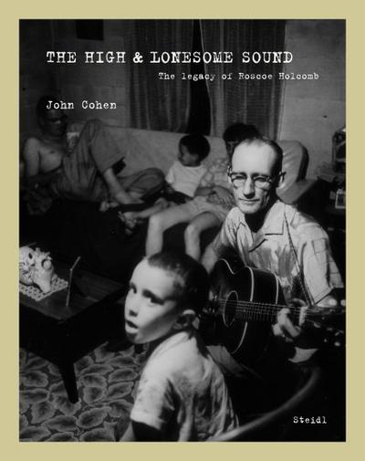 The High and Lonesome Sound: The Legacy of Roscoe Holcomb