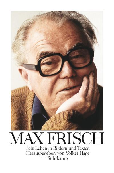 Max Frisch: Sein Leben in Bildern und Texten