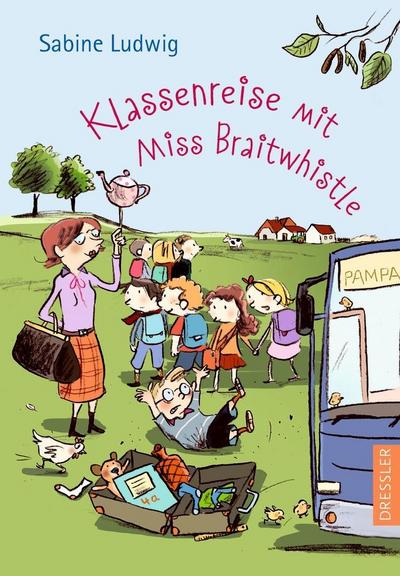 Klassenreise mit Miss Braitwhistle  Ill. v. Göhlich, Susanne  Deutsch