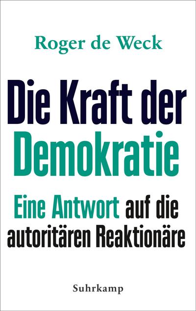 Die Kraft der Demokratie: Eine Antwort auf die autoritären Reaktionäre