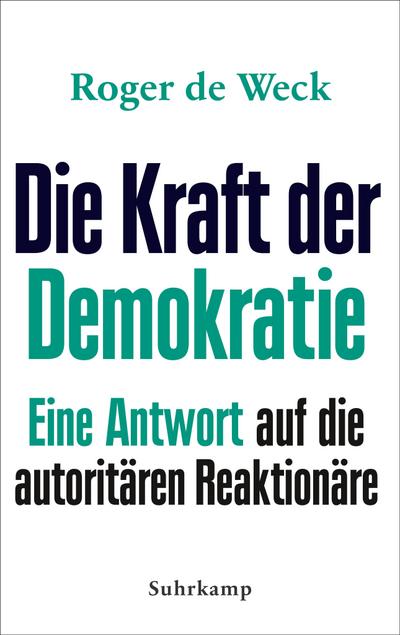 Die Kraft der Demokratie: Eine Antwort auf die autoritären Reaktionäre