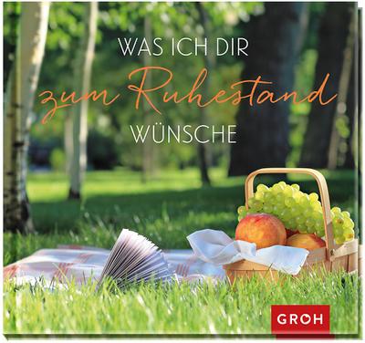 Was ich dir zum Ruhestand wünsche (Geschenke für die schönsten Anlässe)