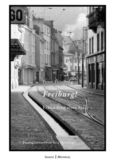 Freiburg!: Erkundung einer Stadt