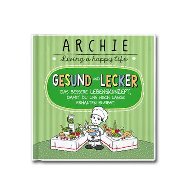 Gesund und lecker: Das bessere Lebenskonzept, damit du uns noch erhalten bleibst. ARCHIE - Living a happy life