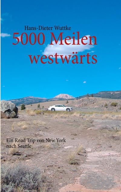 5000 Meilen westwärts: Ein Road Trip von New York nach Seattle