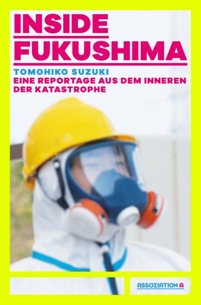 Inside Fukushima: Eine Reportage aus dem Innern der Katastrophe