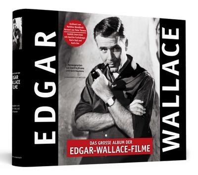 Das große Album der Edgar-Wallace-Filme - UNSIGNIERTE AUSGABE: Der prachtvolle Bildband zu den 32 Rialto-/Constantin-Filmen der deutschen Kriminalserie 1959 - 1972