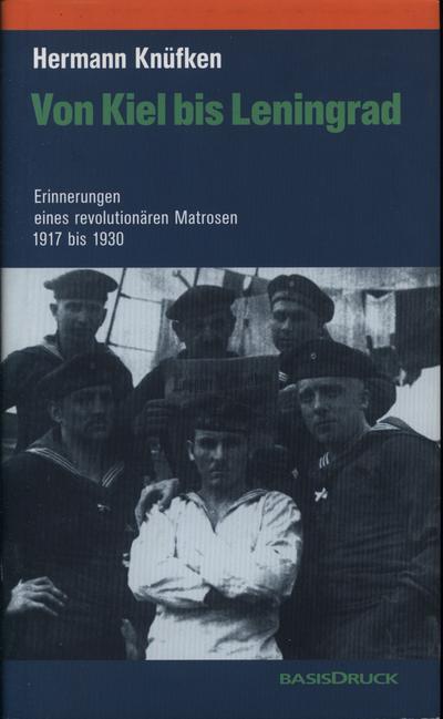 Von Kiel bis Leningrad: Erinnerungen eines revolutionären Matrosen 1917-1930