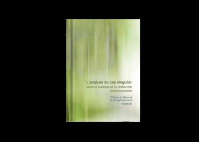 Lanalyse du cas singulier dans la pratique et la recherche psychosociales