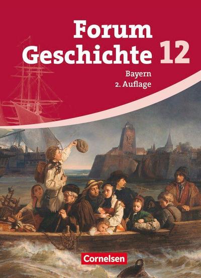 Forum Geschichte. Oberstufe. 12. Jahrgangsstufe. Gymnasium Bayern. Schülerbuch
