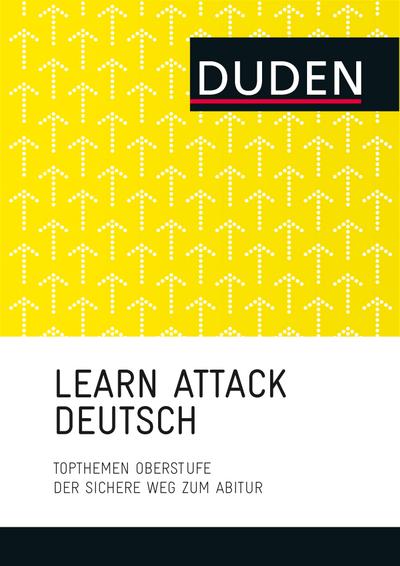 LEARN ATTACK Deutsch - Topthemen Oberstufe  Der sichere Weg zum Abitur  LearnAttack  Deutsch