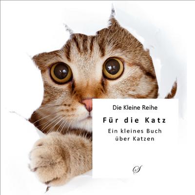 KLR Bd. 63: Katzen: Ein kleines Buch für Katzenfreunde (Die Kleine Reihe)