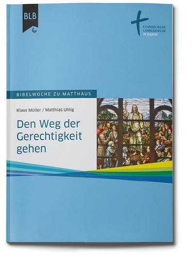 Den Weg der Gerechtigkeit gehen: Bibelwoche zu Matthäus