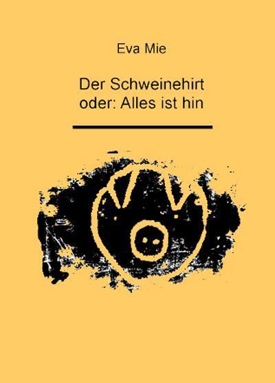 Der Schweinehirt oder: Alles ist hin (Reihe Theater, Film und Hörspiele für Kinder)