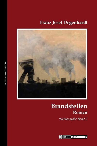 Brandstellen: Roman. Werkausgabe, Band 2 (Werkausgabe Franz Josef Degenhardt / Belletristisches Gesamtwerk)