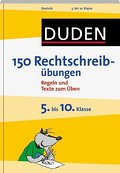 Duden - 150 Rechtschreibübungen 5. bis 10. Klasse