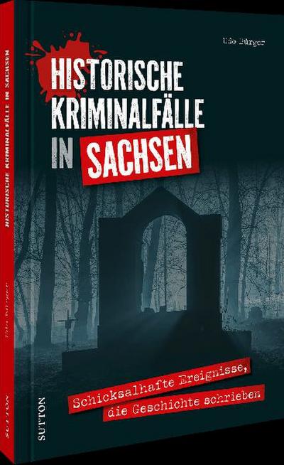 Historische Kriminalfälle in Sachsen