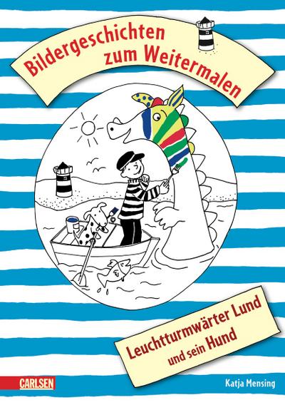 Leuchtturmwärter Lund und sein Hund: Bildergeschichten zum Weitermalen