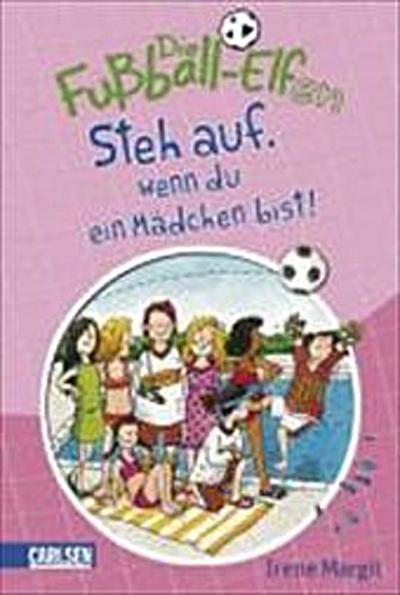 Die Fußball-Elfen, Band 4: Steh auf, wenn du ein Mädchen bist!     Die Fußball-Elfen 4  Deutsch 