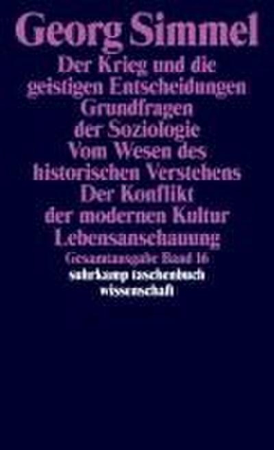 Der Krieg und die geistigen Entscheidungen. Grundfragen der Soziologie. Vom Wesen des historischen Verstehens. Der Konflikt der modernen Kultur. Lebensanschauung