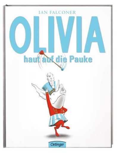 Olivia haut auf die Pauke