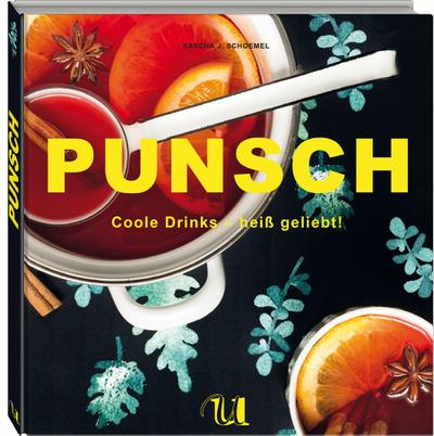 Punsch: Coole Drinks - heiß geliebt!